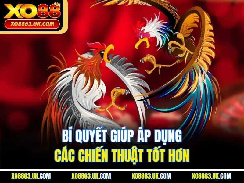 Bí quyết giúp áp dụng các chiến thuật tốt hơn