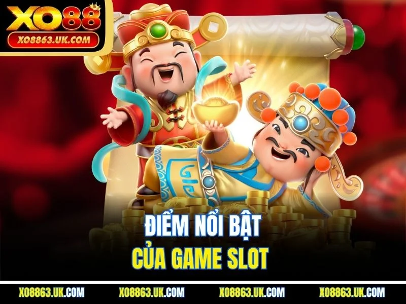 Điểm nổi bật của game slot 