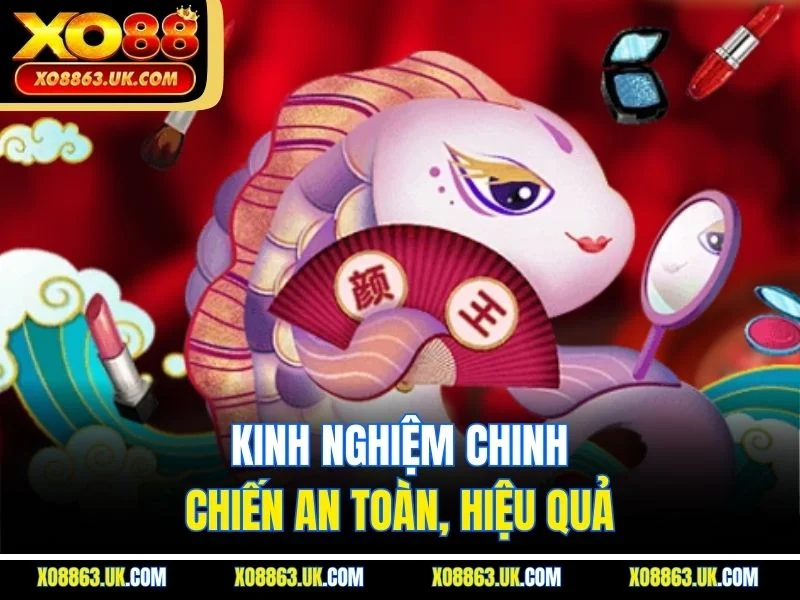 Kinh nghiệm chinh chiến an toàn, hiệu quả