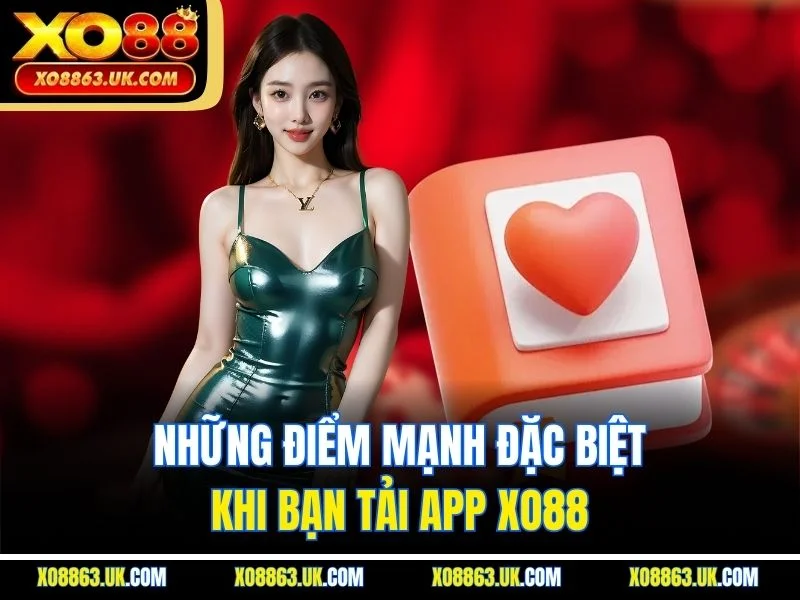 Những điểm mạnh đặc biệt khi bạn tải app XO88