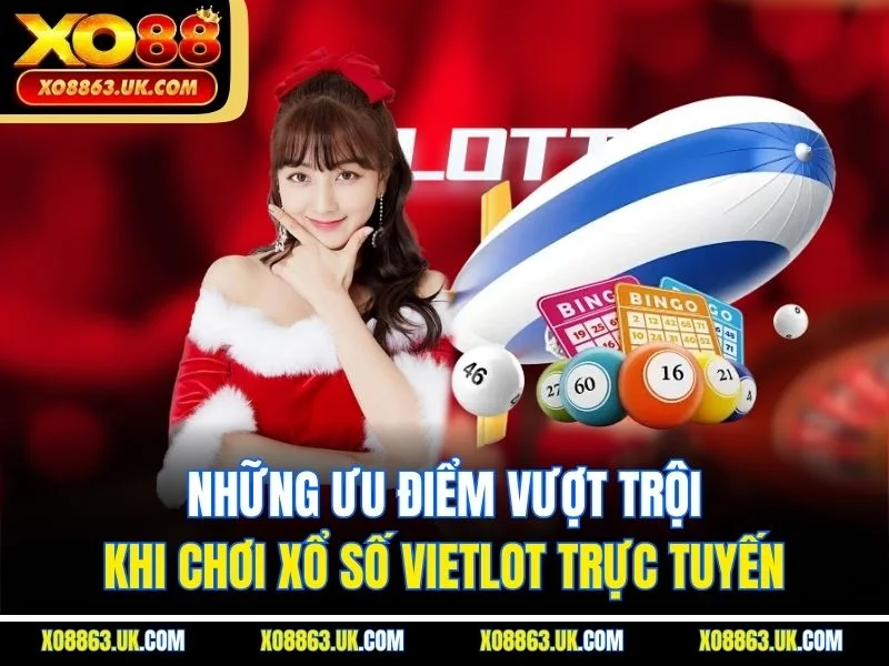 Những ưu điểm vượt trội khi chơi xổ số Vietlot trực tuyến