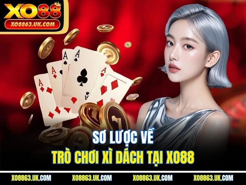 Sơ lược về trò chơi xì dách tại XO88
