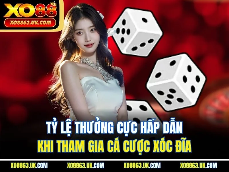 Tỷ lệ thưởng cực hấp dẫn khi tham gia cá cược xóc đĩa