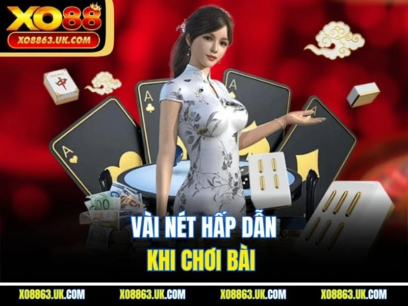 Vài nét hấp dẫn khi chơi bài 